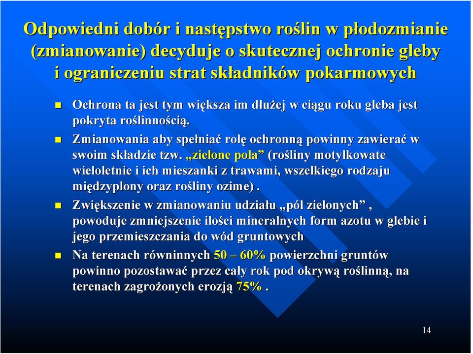 zielone pola (rośliny motylkowate wieloletnie i ich mieszanki z trawami,, wszelkiego rodzaju międzyplony oraz rośliny ozime).