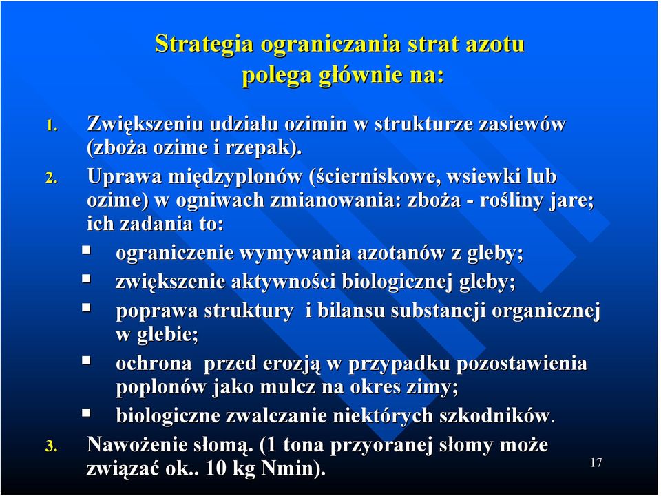 azotanów w z gleby; zwiększenie aktywności biologicznej gleby; poprawa struktury i bilansu substancji organicznej w glebie; ochrona przed erozją w przypadku