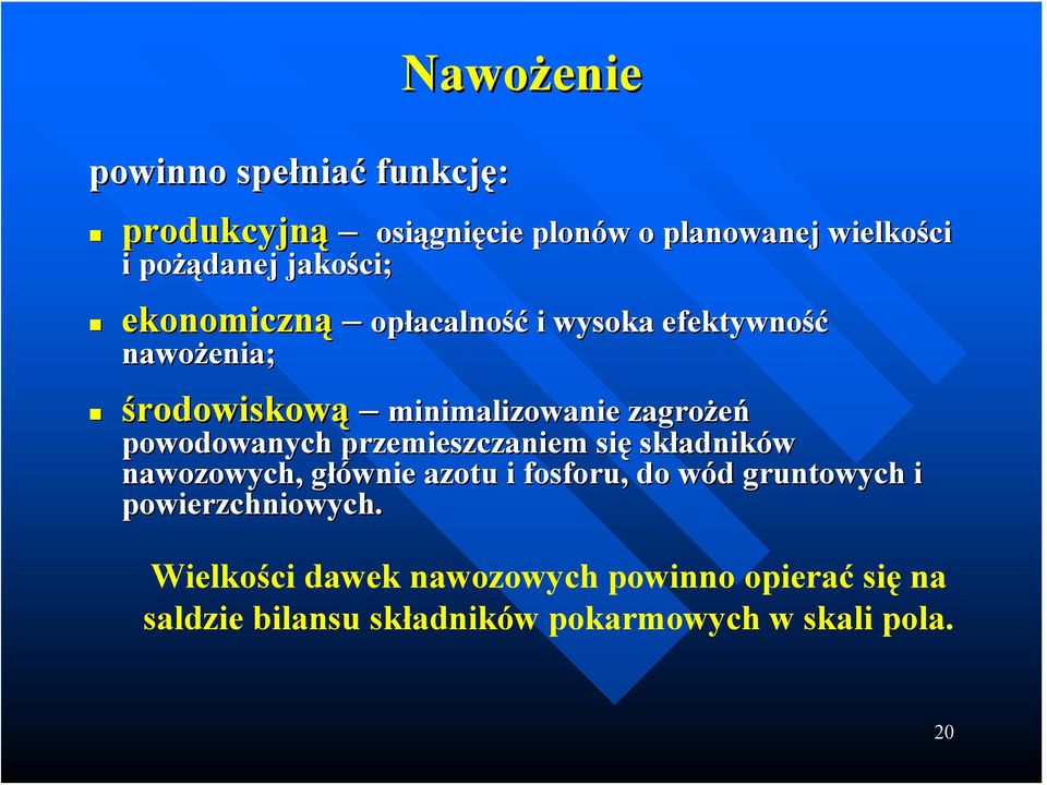 zagrożeń powodowanych przemieszczaniem się składnik adników nawozowych, głównie g azotu i fosforu, do wód w d