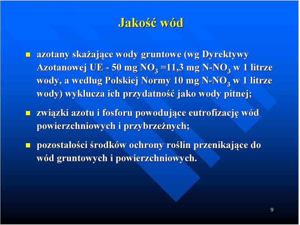 przydatność jako wody pitnej; związki zki azotu i fosforu powodujące eutrofizację wód