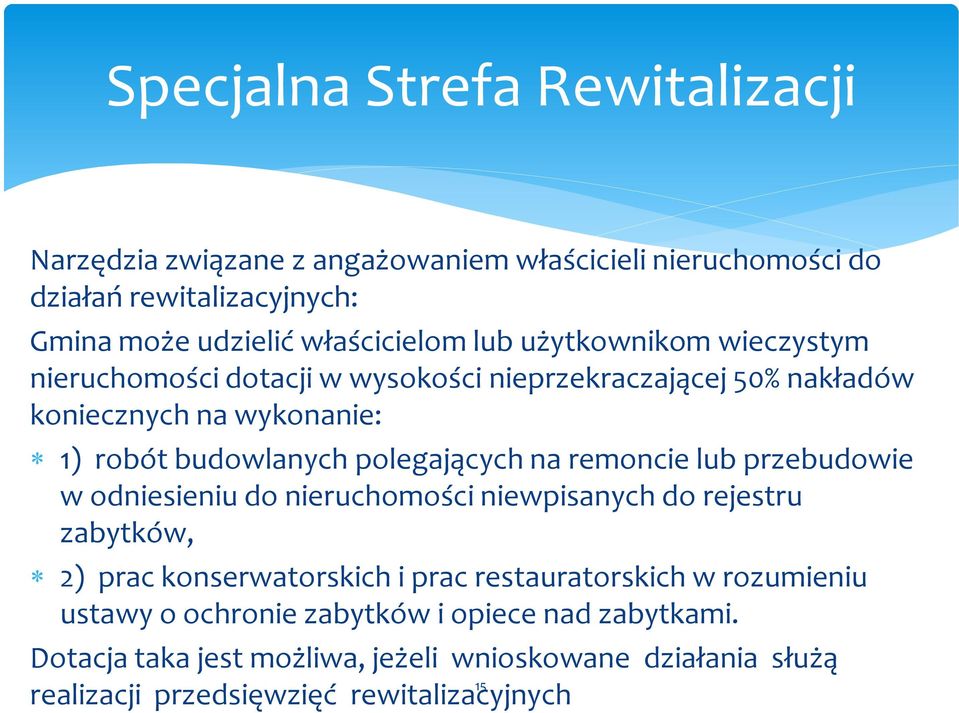 na remoncie lub przebudowie w odniesieniu do nieruchomości niewpisanych do rejestru zabytków, 2) prac konserwatorskich i prac restauratorskich w rozumieniu