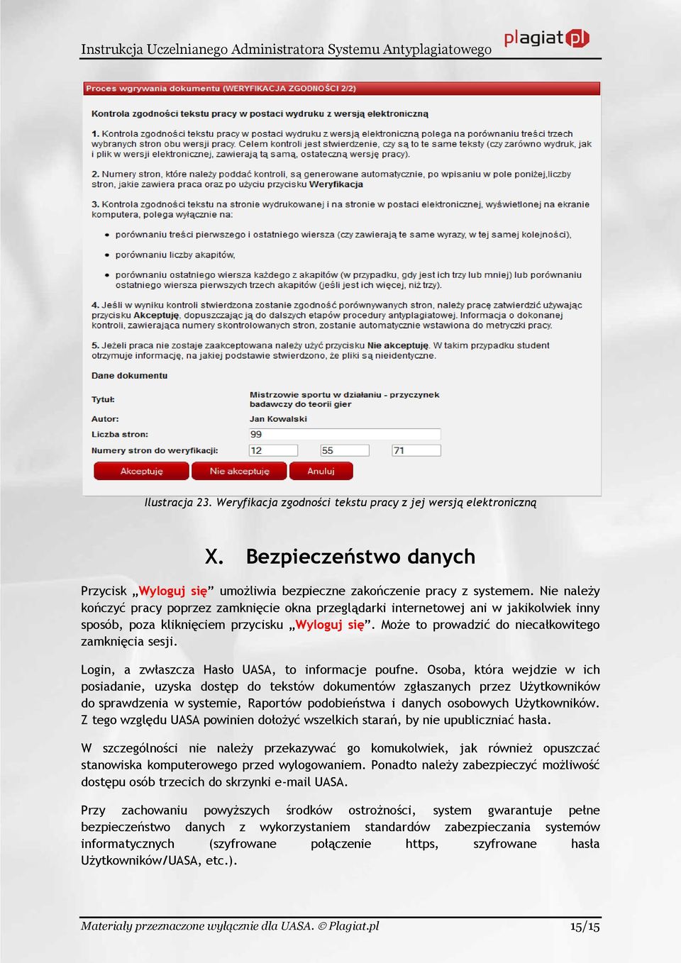 Login, a zwłaszcza Hasło UASA, to informacje poufne.