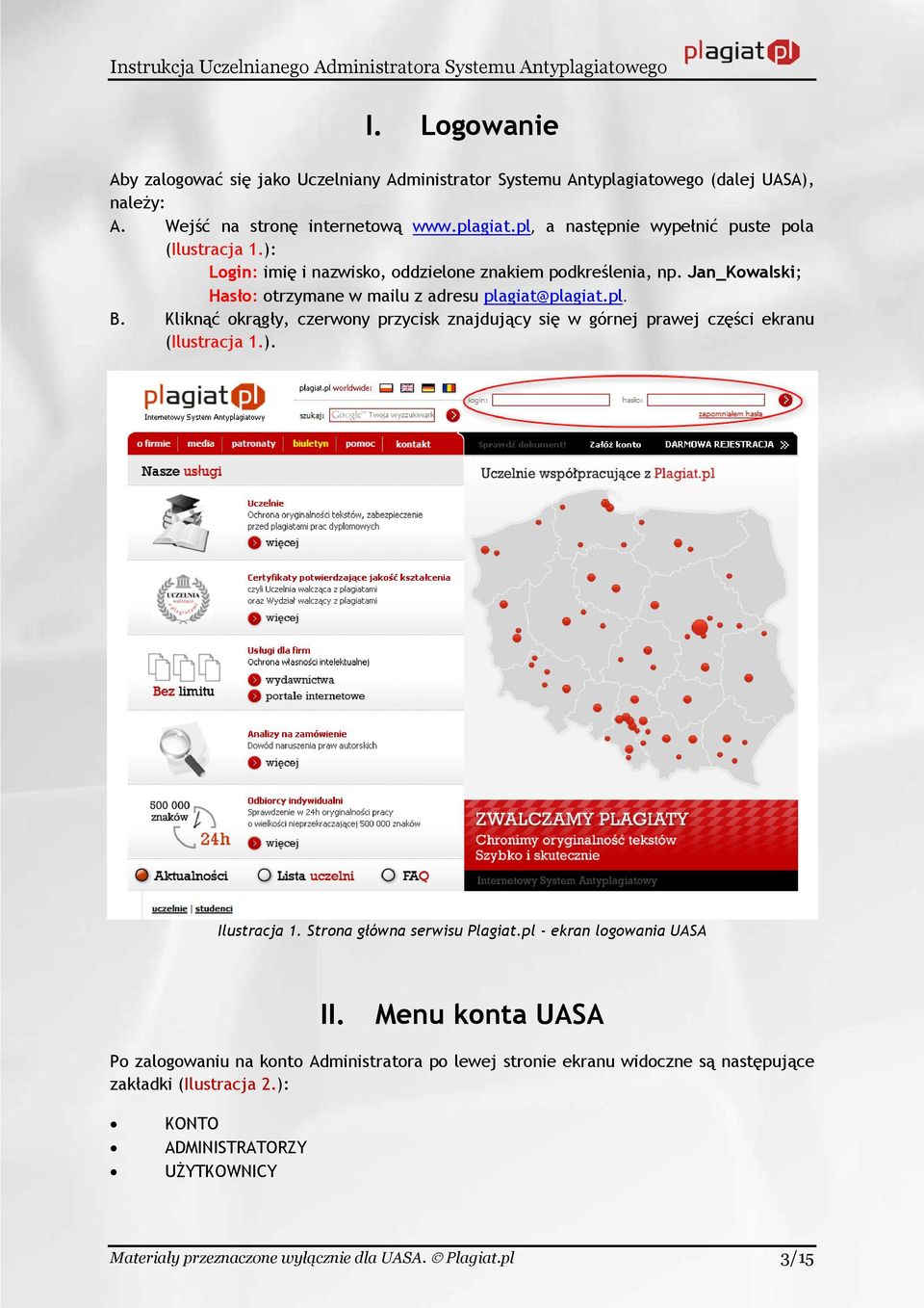 Kliknąć okrągły, czerwony przycisk znajdujący się w górnej prawej części ekranu (Ilustracja 1.). Ilustracja 1. Strona główna serwisu Plagiat.pl - ekran logowania UASA II.