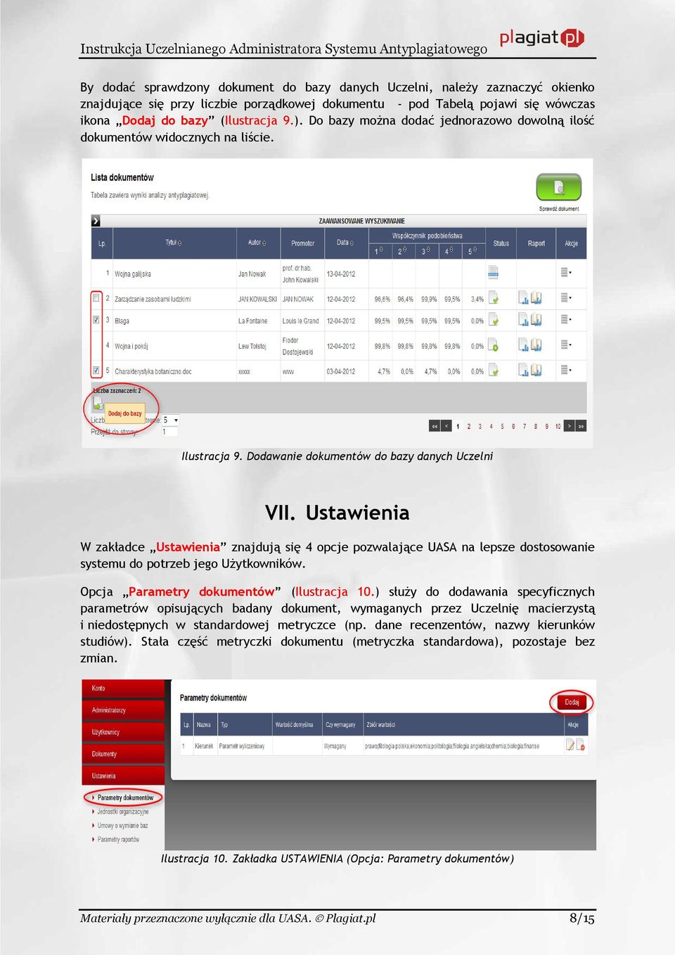 Ustawienia W zakładce Ustawienia znajdują się 4 opcje pozwalające UASA na lepsze dostosowanie systemu do potrzeb jego Użytkowników. Opcja Parametry dokumentów (Ilustracja 10.