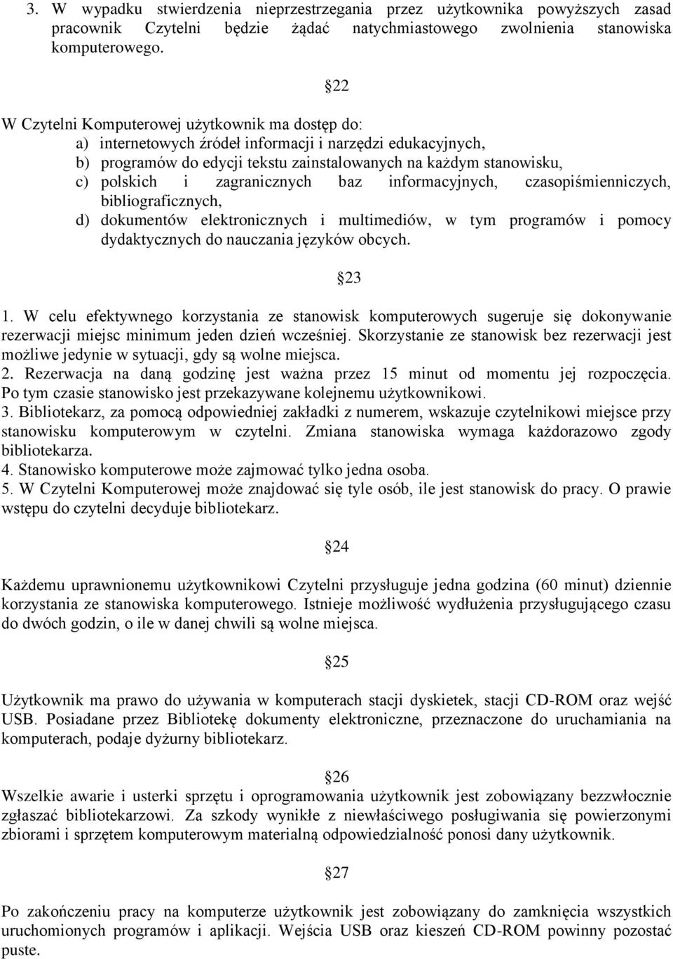 zagranicznych baz informacyjnych, czasopiśmienniczych, bibliograficznych, d) dokumentów elektronicznych i multimediów, w tym programów i pomocy dydaktycznych do nauczania języków obcych. 1.