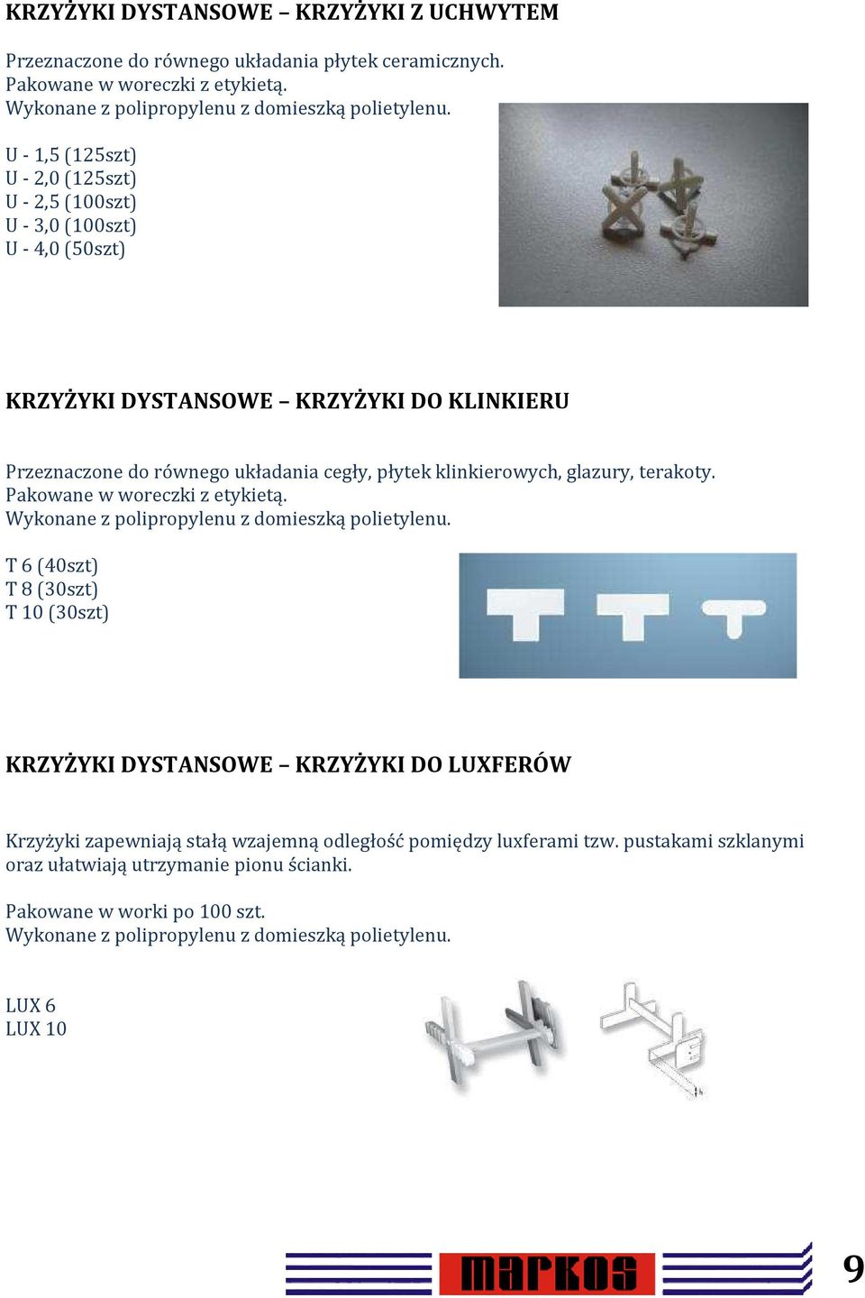 glazury, terakoty. Pakowane w woreczki z etykietą. Wykonane z polipropylenu z domieszką polietylenu.