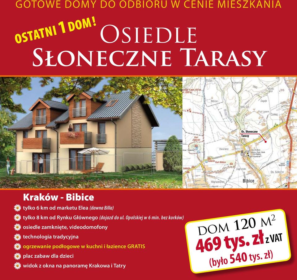 Słoneczne Tarasy Kraków - Bibice tylko 6 km od marketu Elea (dawna Billa) tylko 8 km od Rynku Głównego (dojazd