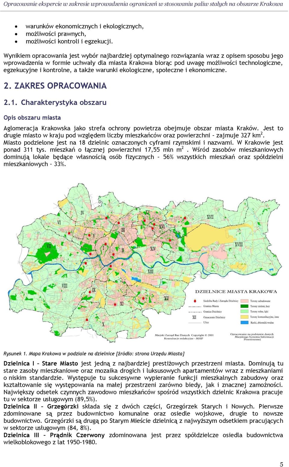 i kontrolne, a także warunki ekologiczne, społeczne i ekonomiczne. 2. ZAKRES OPRACOWANIA 2.1.