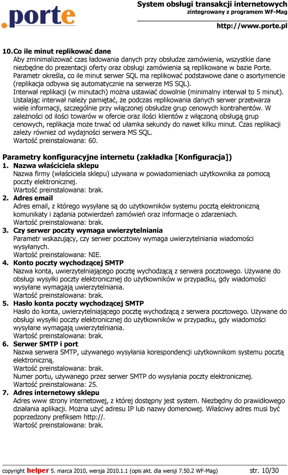 Interwał replikacji (w minutach) moŝna ustawiać dowolnie (minimalny interwał to 5 minut).