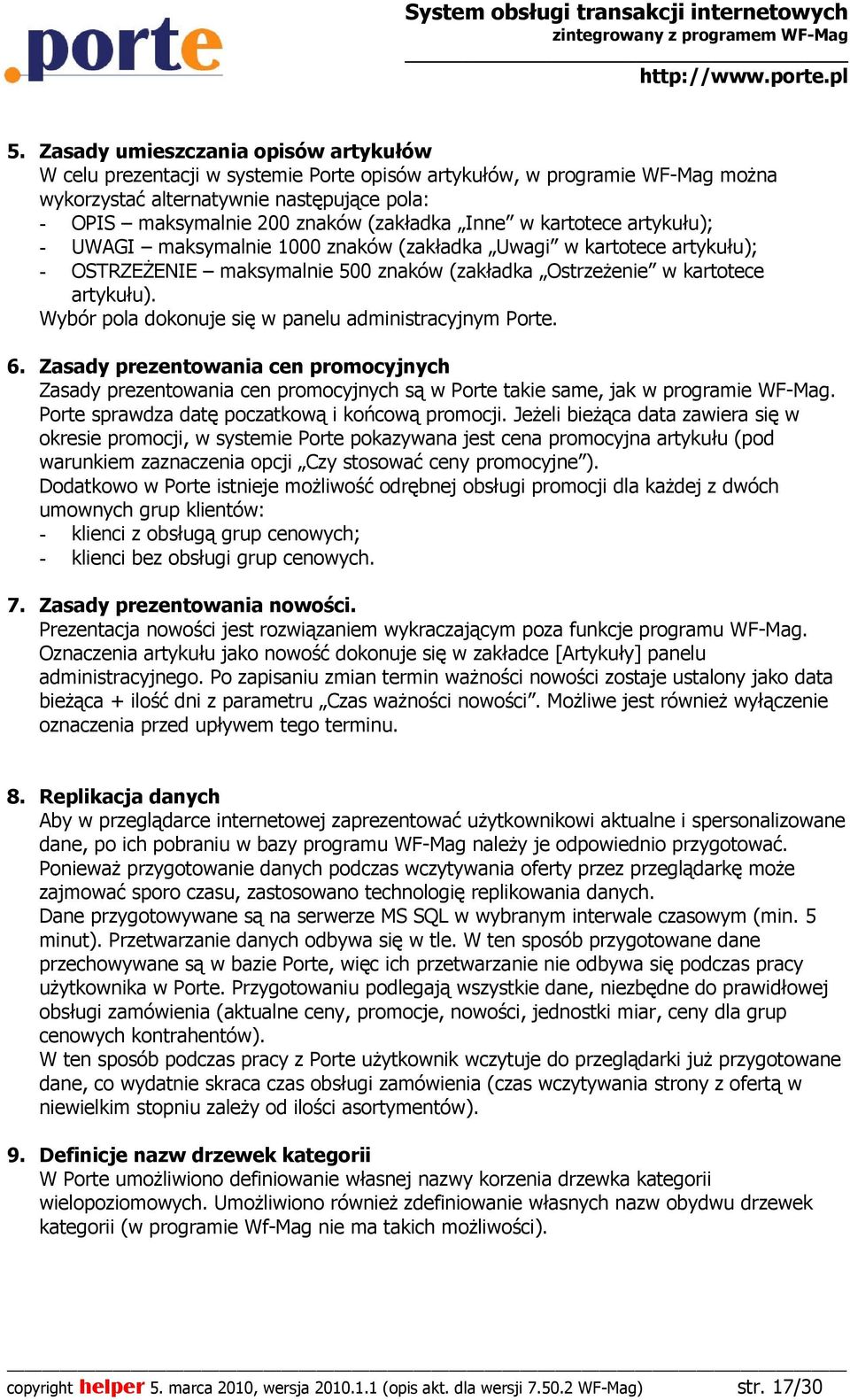 Wybór pola dokonuje się w panelu administracyjnym Porte. 6. Zasady prezentowania cen promocyjnych Zasady prezentowania cen promocyjnych są w Porte takie same, jak w programie WF-Mag.