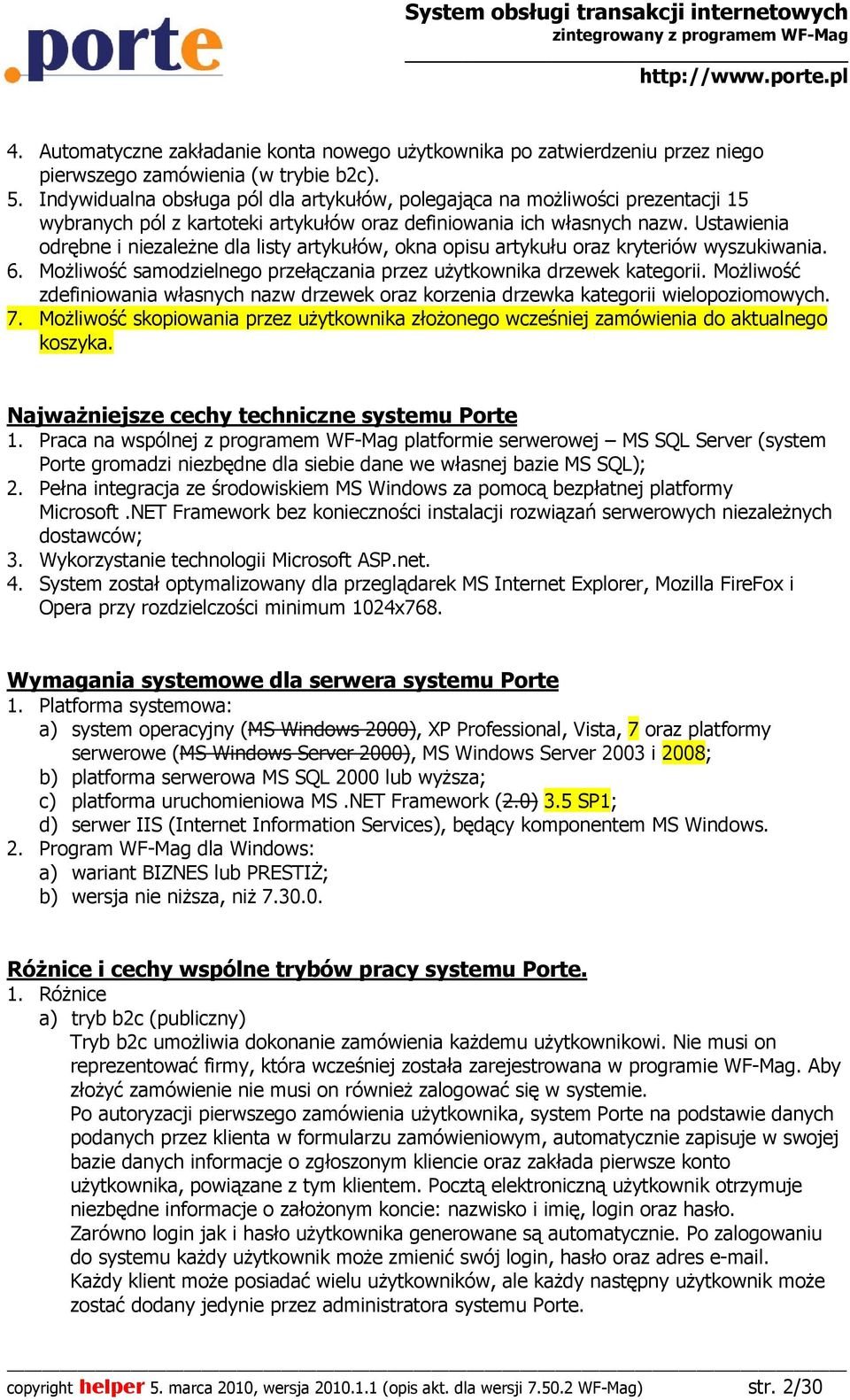 Ustawienia odrębne i niezaleŝne dla listy artykułów, okna opisu artykułu oraz kryteriów wyszukiwania. 6. MoŜliwość samodzielnego przełączania przez uŝytkownika drzewek kategorii.