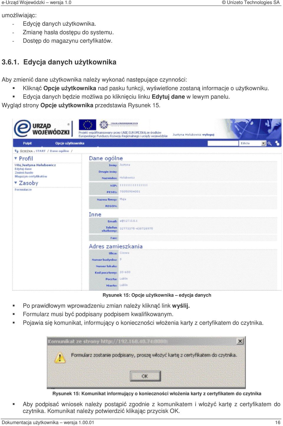 Edycja danych bdzie moliwa po klikniciu linku Edytuj dane w lewym panelu. Wygld strony Opcje uytkownika przedstawia Rysunek 15.