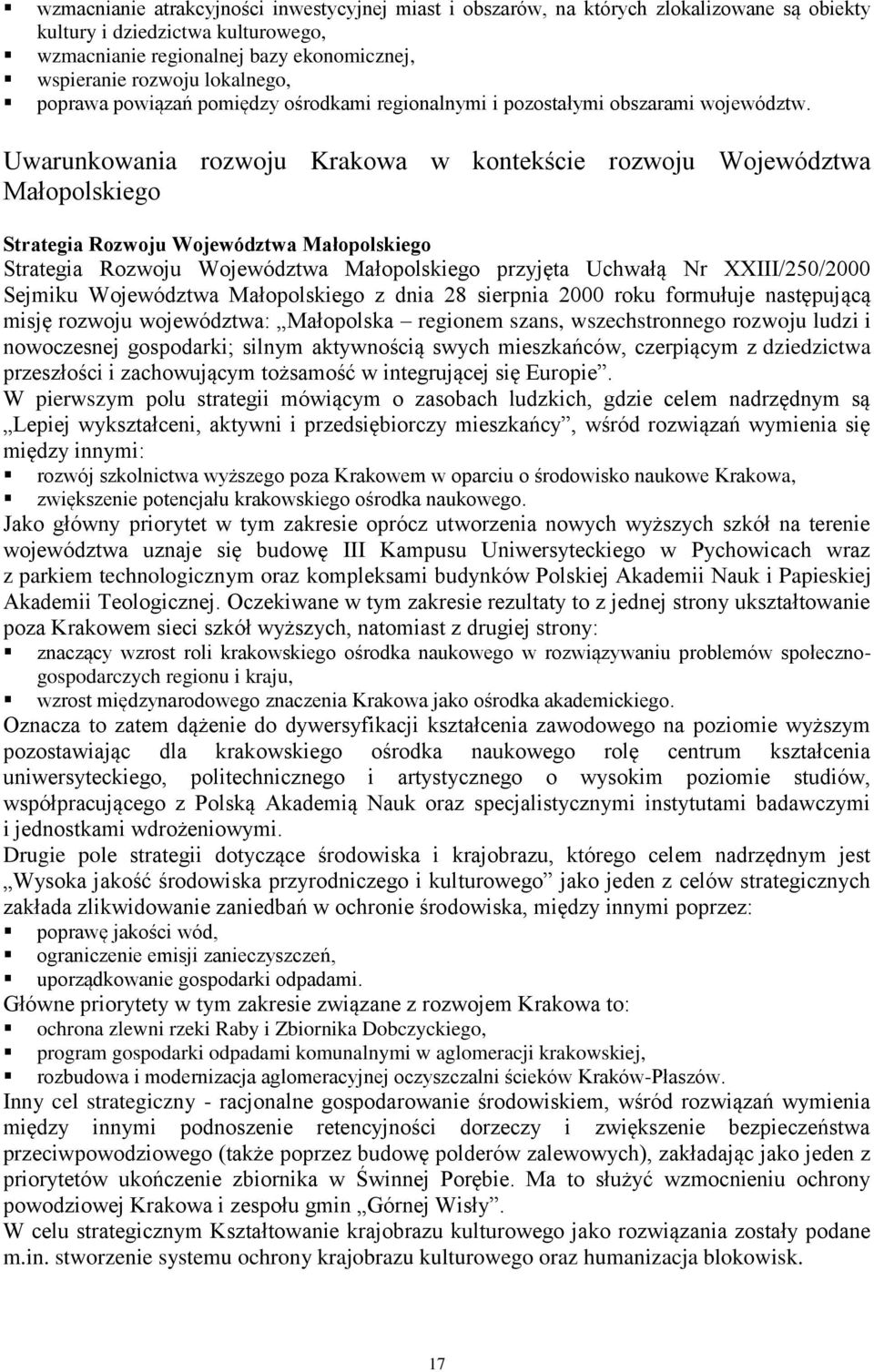 Uwarunkowania rozwoju Krakowa w kontekście rozwoju Województwa Małopolskiego Strategia Rozwoju Województwa Małopolskiego Strategia Rozwoju Województwa Małopolskiego przyjęta Uchwałą Nr XXIII/250/2000