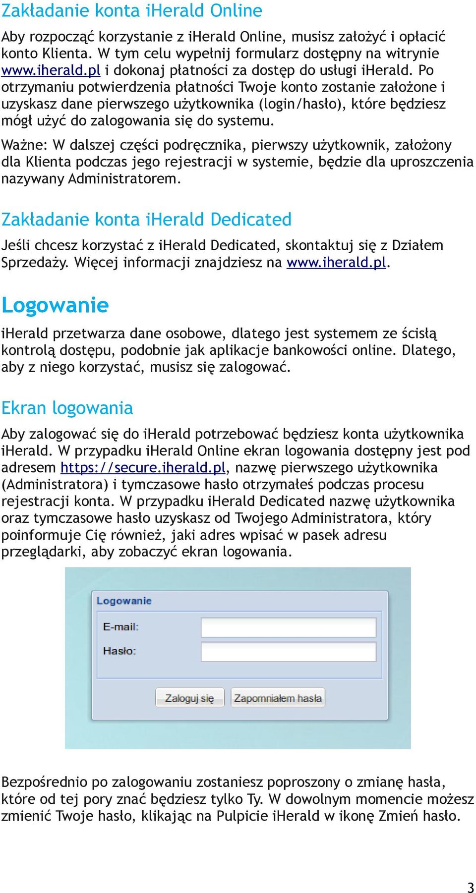 Ważne: W dalszej części podręcznika, pierwszy użytkownik, założony dla Klienta podczas jego rejestracji w systemie, będzie dla uproszczenia nazywany Administratorem.