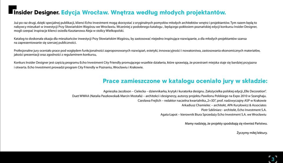 Tym razem będą to nabywcy mieszkań w inwestycji Przy Słowiańskim Wzgórzu we Wrocławiu.