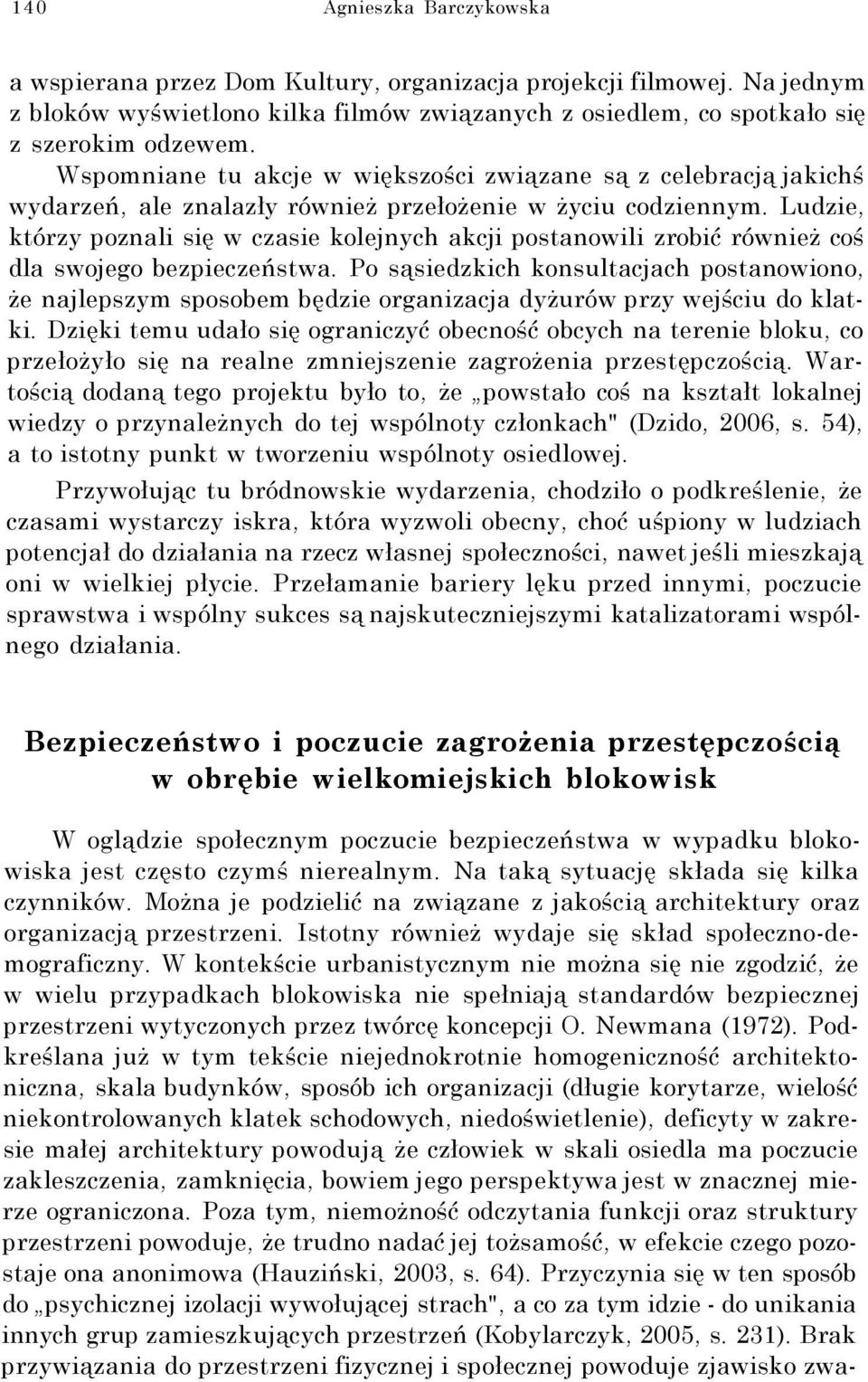 Ludzie, którzy poznali się w czasie kolejnych akcji postanowili zrobić również coś dla swojego bezpieczeństwa.