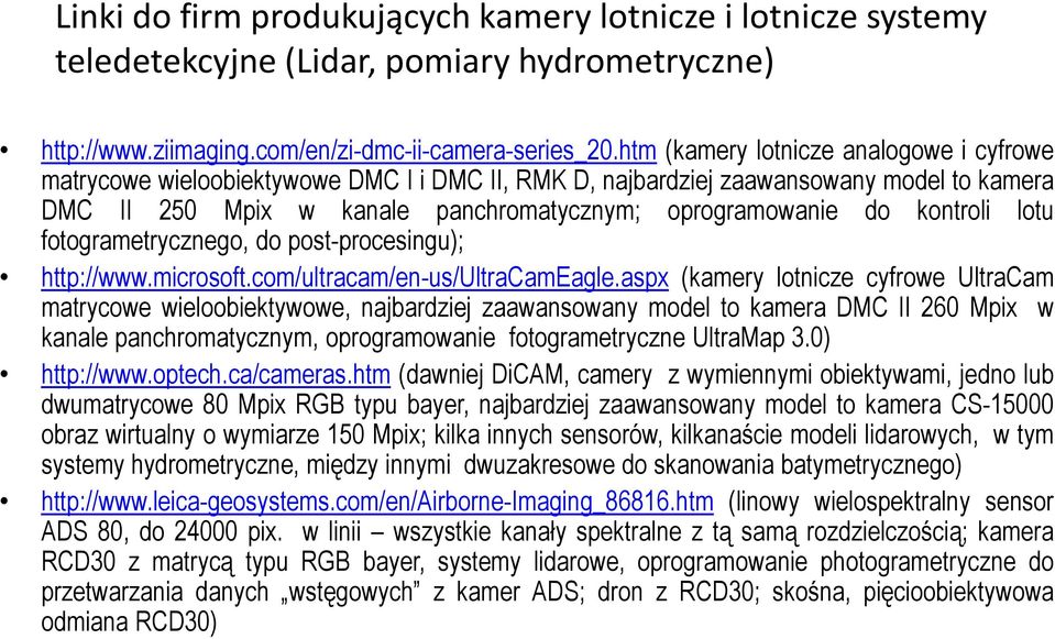 kontroli lotu fotogrametrycznego, do post-procesingu); http://www.microsoft.com/ultracam/en-us/ultracameagle.