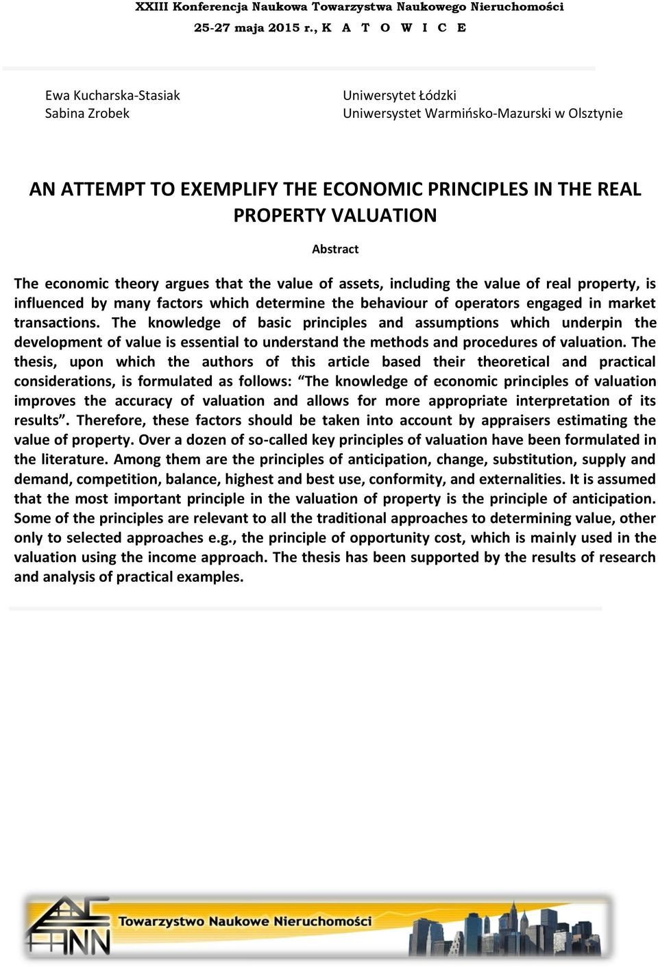 The knowledge of basic principles and assumptions which underpin the development of value is essential to understand the methods and procedures of valuation.