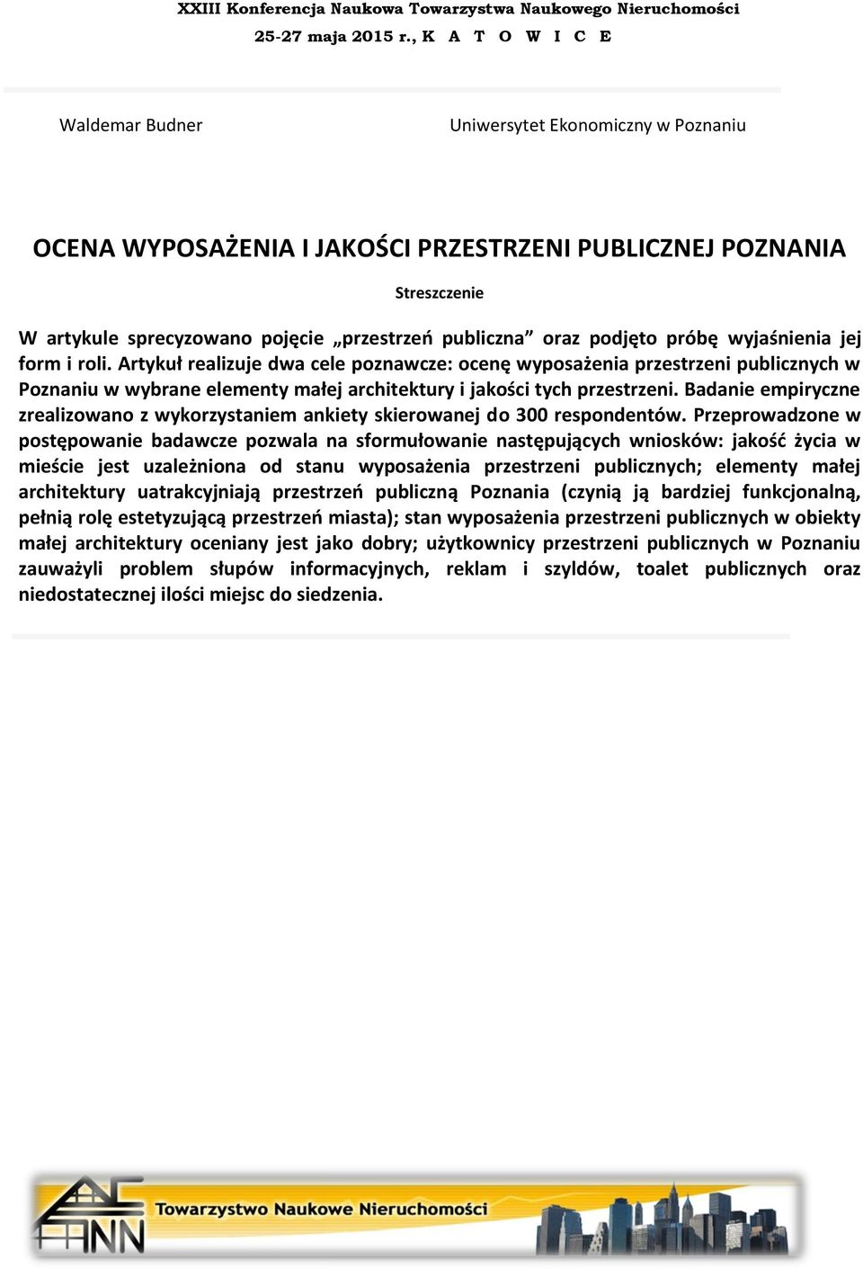 Badanie empiryczne zrealizowano z wykorzystaniem ankiety skierowanej do 300 respondentów.