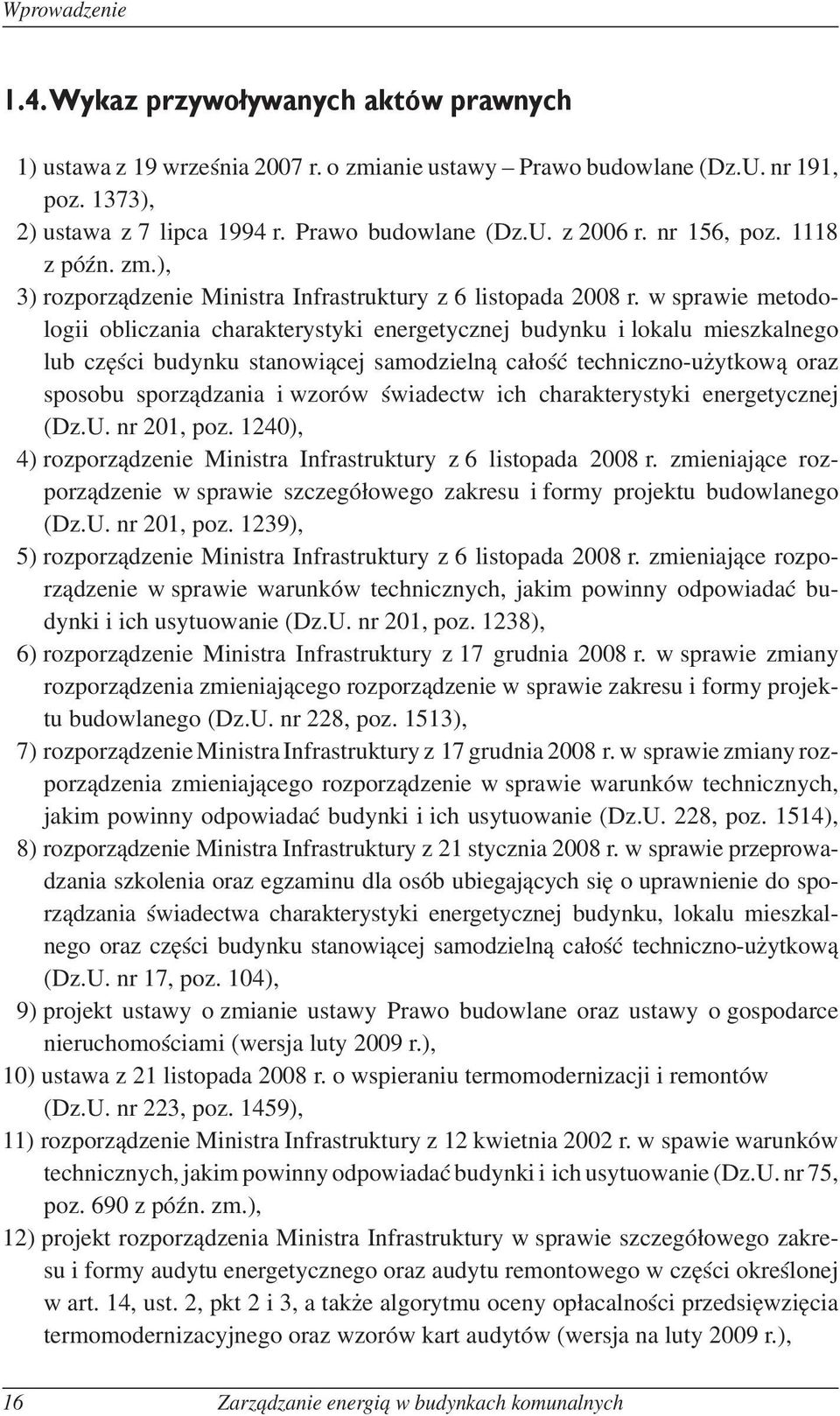 w sprawie metodologii obliczania charakterystyki energetycznej budynku i lokalu mieszkalnego lub części budynku stanowiącej samodzielną całość techniczno-użytkową oraz sposobu sporządzania i wzorów