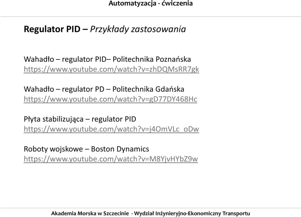 v=zhdqmsrr7gk Wahadło regulator PD Politechnika Gdańska v=gd77dy468hc Płyta stabilizująca