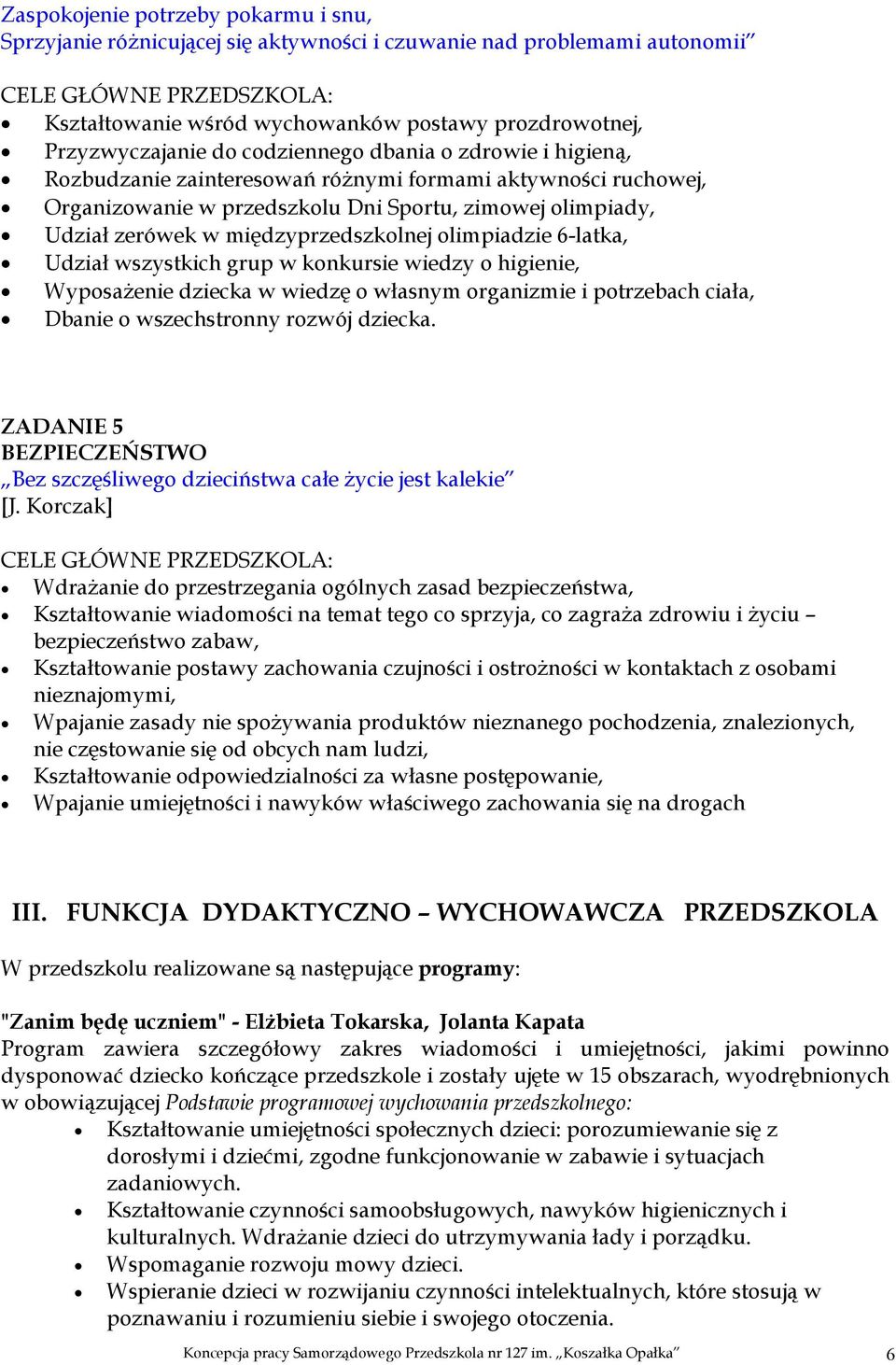 międzyprzedszkolnej olimpiadzie 6-latka, Udział wszystkich grup w konkursie wiedzy o higienie, Wyposażenie dziecka w wiedzę o własnym organizmie i potrzebach ciała, Dbanie o wszechstronny rozwój