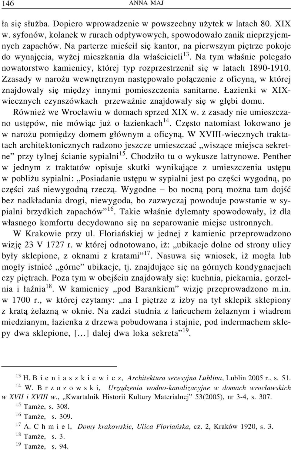 Na tym w aśnie polega o nowatorstwo kamienicy, której typ rozprzestrzeni sie w latach 1890-1910.