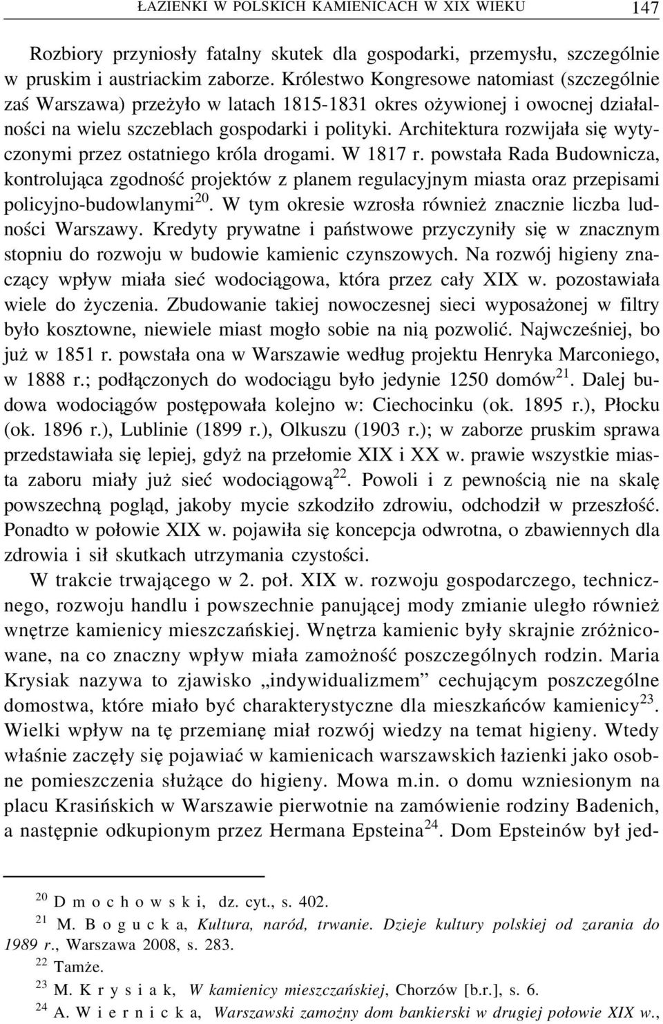 Architektura rozwija a sie wytyczonymi przez ostatniego króla drogami. W 1817 r.