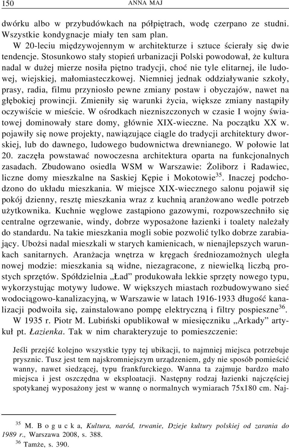 Stosunkowo sta y stopień urbanizacji Polski powodowa, z e kultura nadal w duz ej mierze nosi a pie tno tradycji, choć nie tyle elitarnej, ile ludowej, wiejskiej, ma omiasteczkowej.