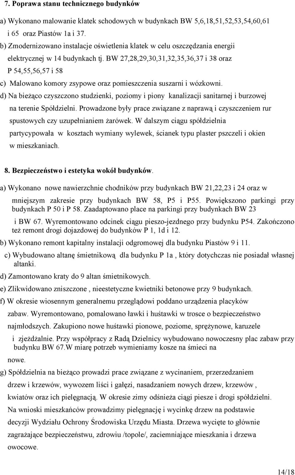 BW 27,28,29,30,31,32,35,36,37 i 38 oraz P 54,55,56,57 i 58 c) Malowano komory zsypowe oraz pomieszczenia suszarni i wózkowni.