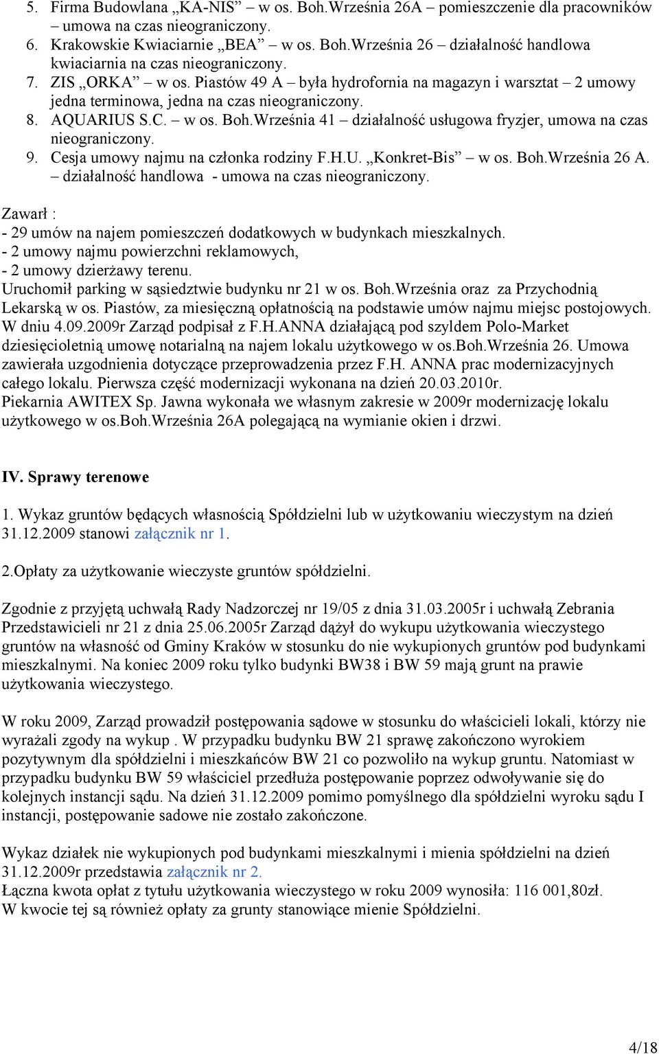 Września 41 działalność usługowa fryzjer, umowa na czas nieograniczony. 9. Cesja umowy najmu na członka rodziny F.H.U. Konkret-Bis w os. Boh.Września 26 A.