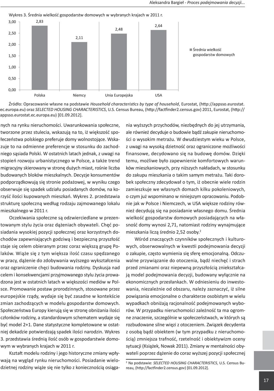 type of household, Eurostat, (http://appsso.eurostat. ec.europa.eu) oraz SELECTED HOUSING CHARACTERISTICS, U.S. Census Bureau, (http://factfinder2.census.gov) 2011, Eurostat, (http:// appsso.eurostat.ec.europa.eu) [01.