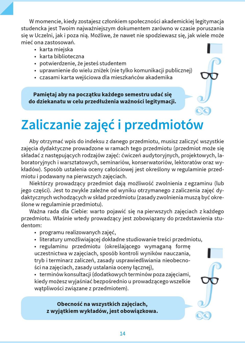 karta miejska karta biblioteczna potwierdzenie, że jesteś studentem uprawnienie do wielu zniżek (nie tylko komunikacji publicznej) czasami karta wejściowa dla mieszkańców akademika Pamiętaj aby na