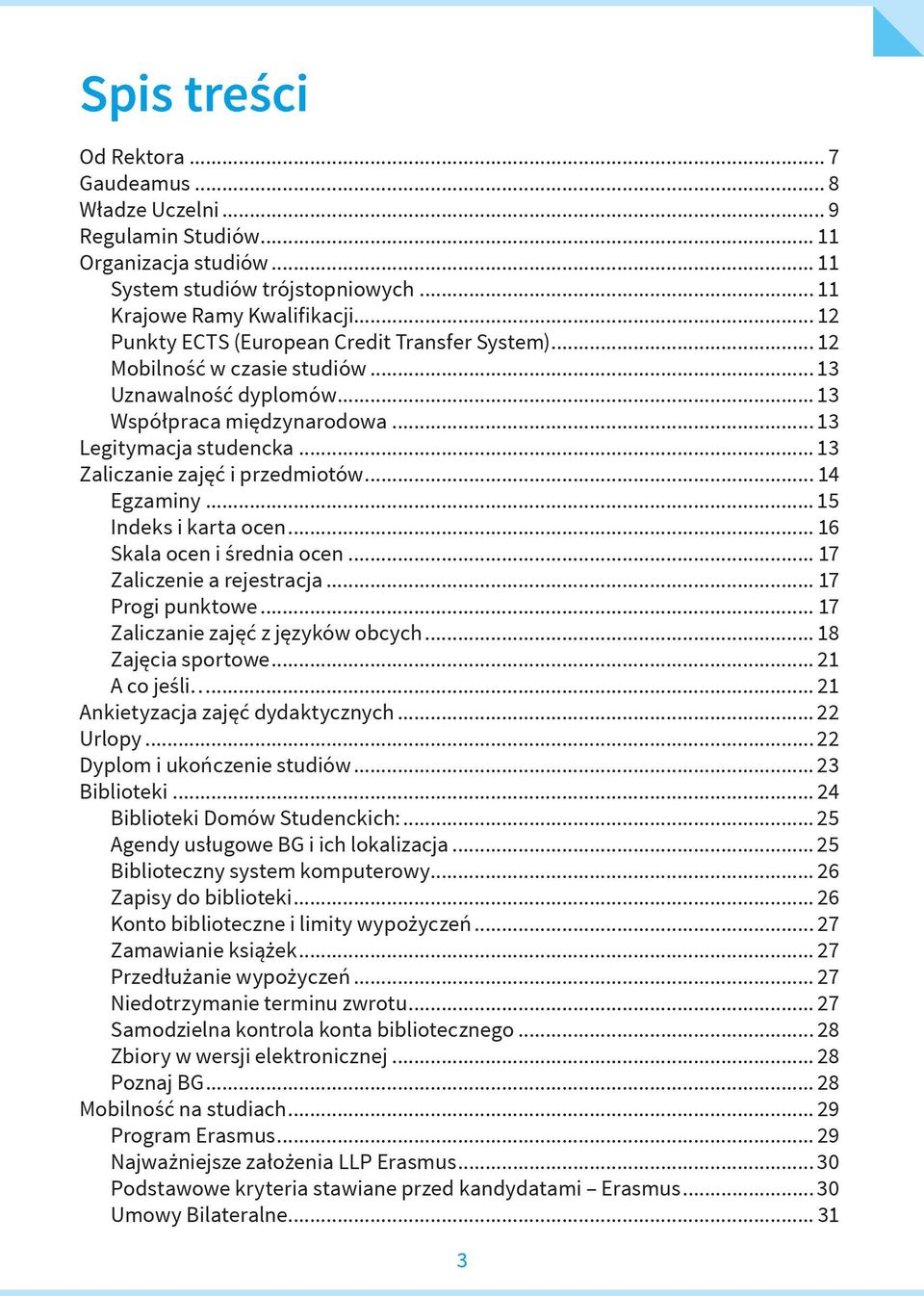 .. 13 Zaliczanie zajęć i przedmiotów... 14 Egzaminy... 15 Indeks i karta ocen... 16 Skala ocen i średnia ocen... 17 Zaliczenie a rejestracja... 17 Progi punktowe... 17 Zaliczanie zajęć z języków obcych.