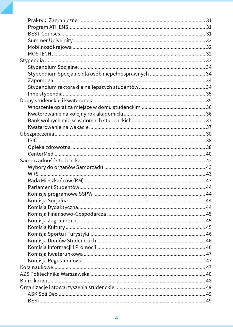 .. 35 Wnoszenie opłat za miejsce w domu studenckim... 36 Kwaterowanie na kolejny rok akademicki... 36 Bank wolnych miejsc w domach studenckich... 37 Kwaterowanie na wakacje... 37 Ubezpieczenia.