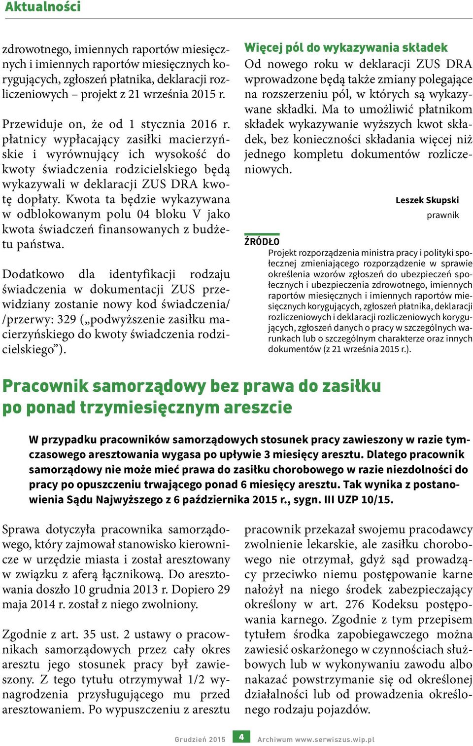 Kwota ta będzie wykazywana w odblokowanym polu 04 bloku V jako kwota świadczeń finansowanych z budżetu państwa.