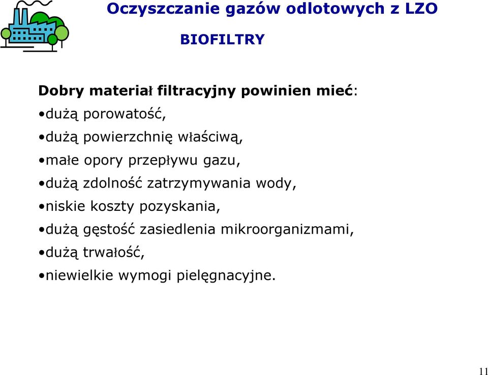 przepływu gazu, duŝą zdolność zatrzymywania wody, niskie koszty pozyskania,