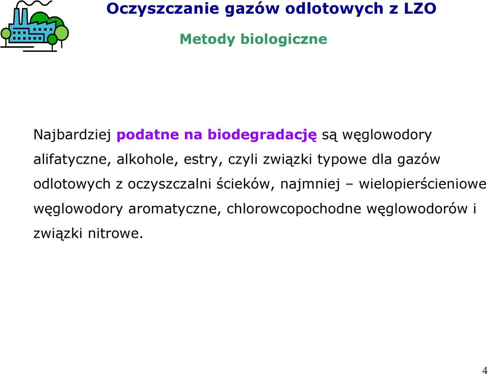 typowe dla gazów odlotowych z oczyszczalni ścieków, najmniej