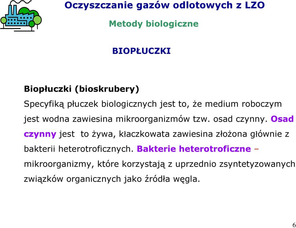 Osad czynny jest to Ŝywa, kłaczkowata zawiesina złoŝona głównie z bakterii heterotroficznych.