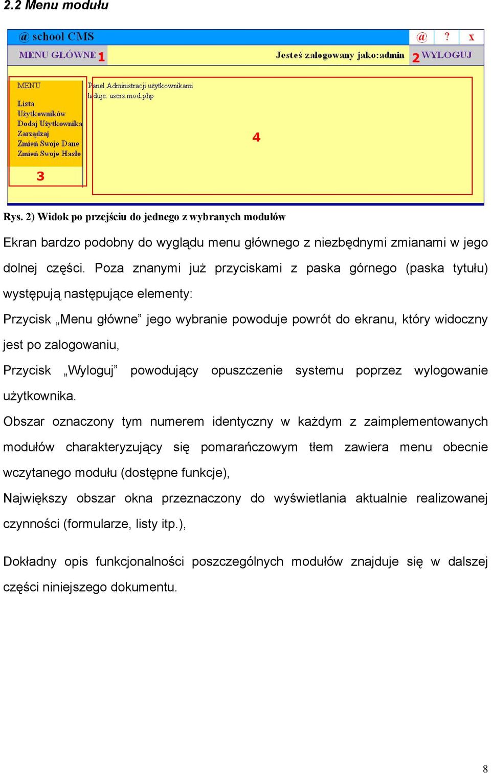 Wyloguj powodujący opuszczenie systemu poprzez wylogowanie użytkownika.