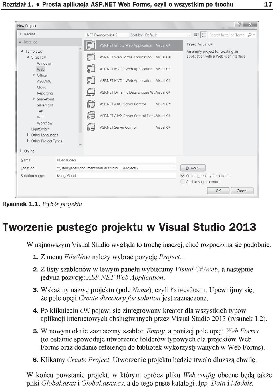 Wska my nazw projektu (pole Name), czyli Ksi gago ci. Upewnijmy si, e pole opcji Create directory for solution jest zaznaczone. 4.