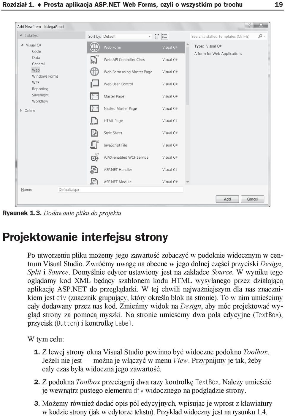 Zwró my uwag na obecne w jego dolnej cz ci przyciski Design, Split i Source. Domy lnie edytor ustawiony jest na zak adce Source.