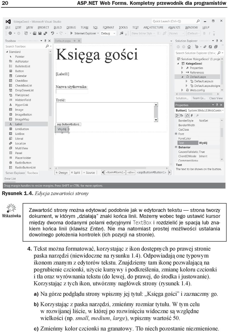 Mo emy wobec tego ustawi kursor mi dzy dwoma dodanymi polami edycyjnymi TextBox i rozdzieli je spacj lub znakiem ko ca linii (klawisz Enter).