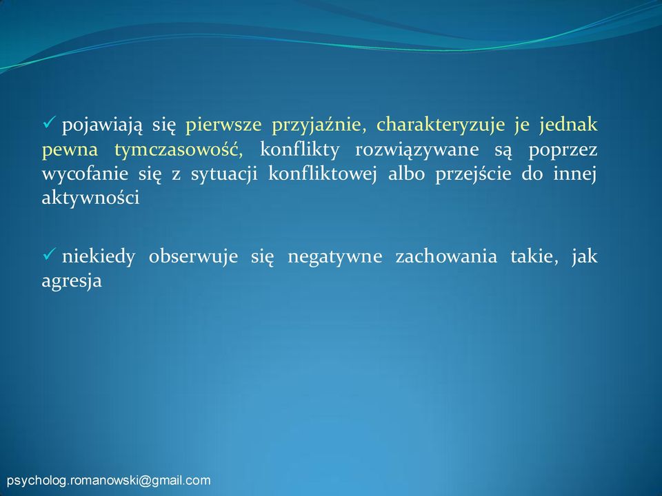 wycofanie się z sytuacji konfliktowej albo przejście do innej