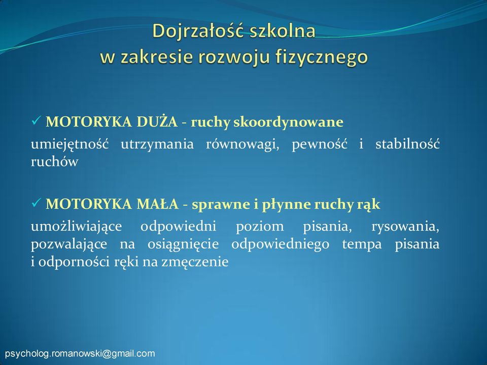 rąk umożliwiające odpowiedni poziom pisania, rysowania, pozwalające