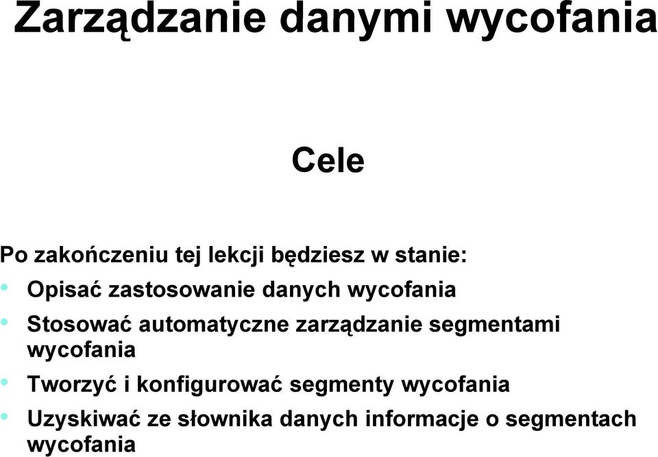 wycofania Stosować automatyczne zarządzanie segmentami wycofania Tworzyć i