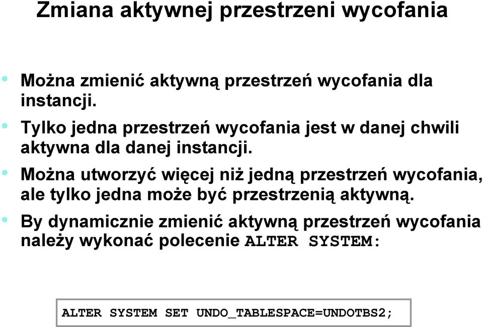 Można utworzyć więcej niż jedną przestrzeń wycofania, ale tylko jedna może być przestrzenią aktywną.