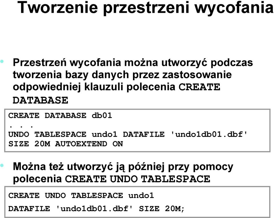 .. UNDO TABLESPACE undo1 DATAFILE 'undo1db01.