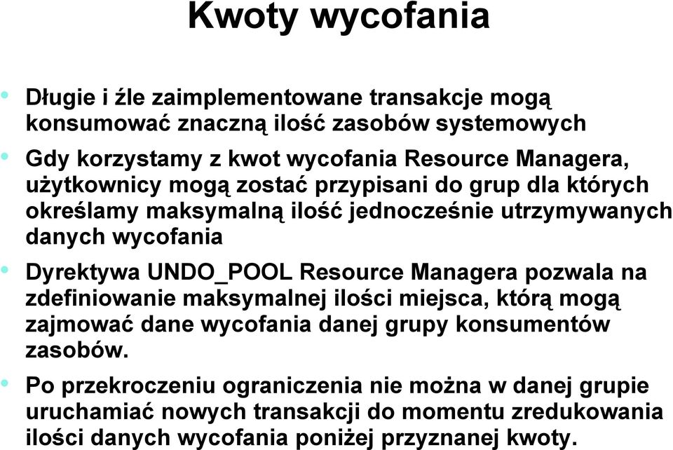 UNDO_POOL Resource Managera pozwala na zdefiniowanie maksymalnej ilości miejsca, którą mogą zajmować dane wycofania danej grupy konsumentów zasobów.