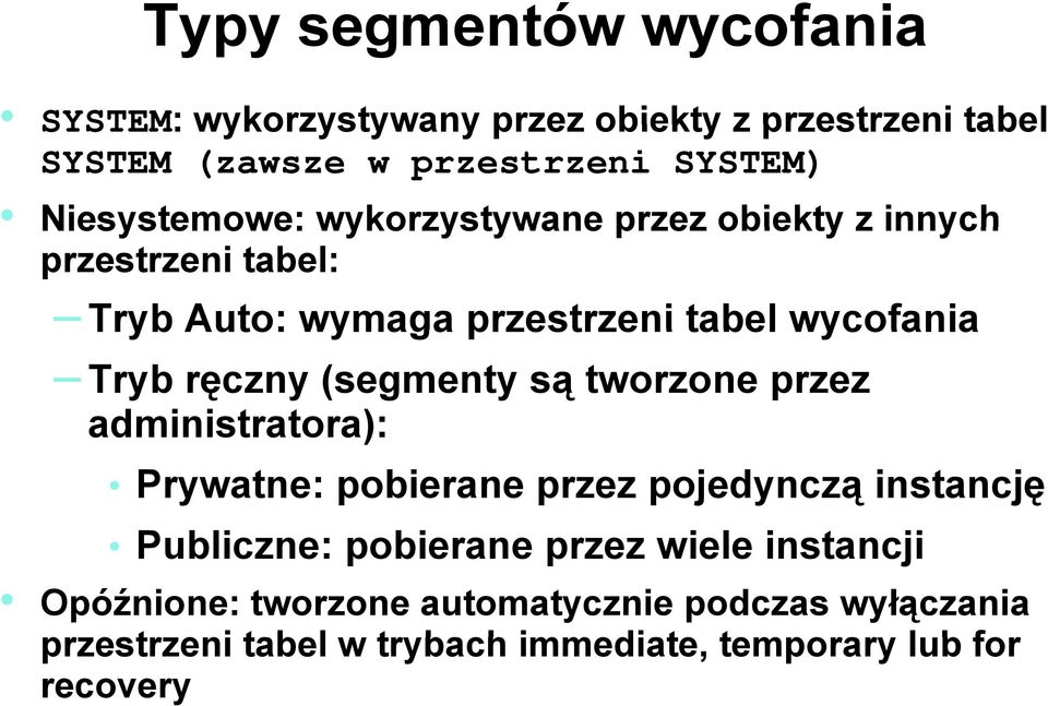 ręczny (segmenty są tworzone przez administratora): Prywatne: pobierane przez pojedynczą instancję Publiczne: pobierane przez